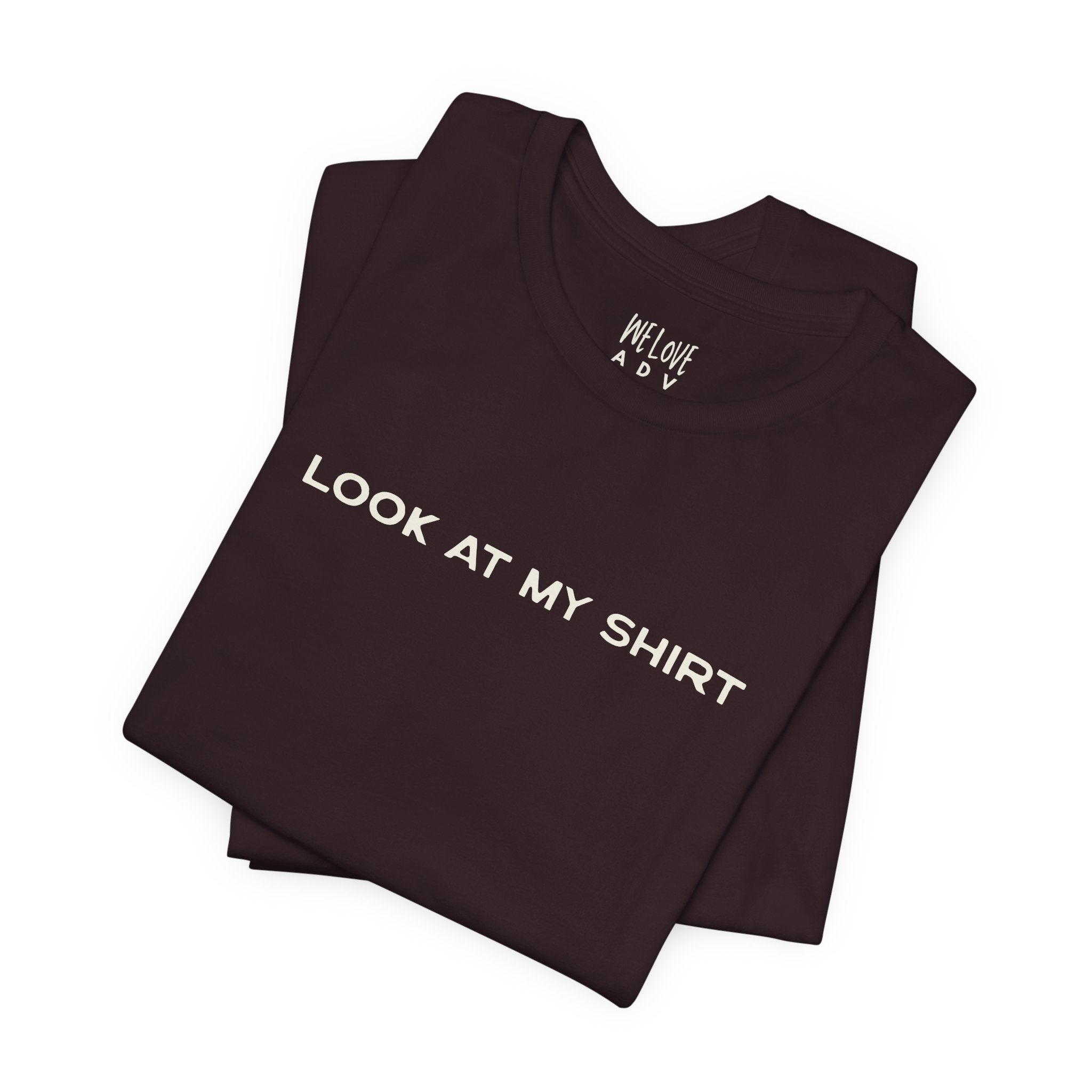 Look At My Shirt Tee