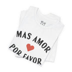 Mas Amor, Por Favor Tee