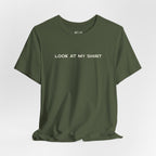 Look At My Shirt Tee