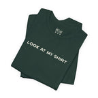 Look At My Shirt Tee