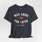 Más Amor, Por Favor Tee
