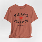 Más Amor, Por Favor Tee
