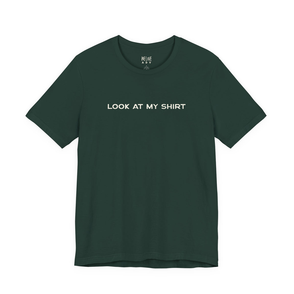 Look At My Shirt Tee