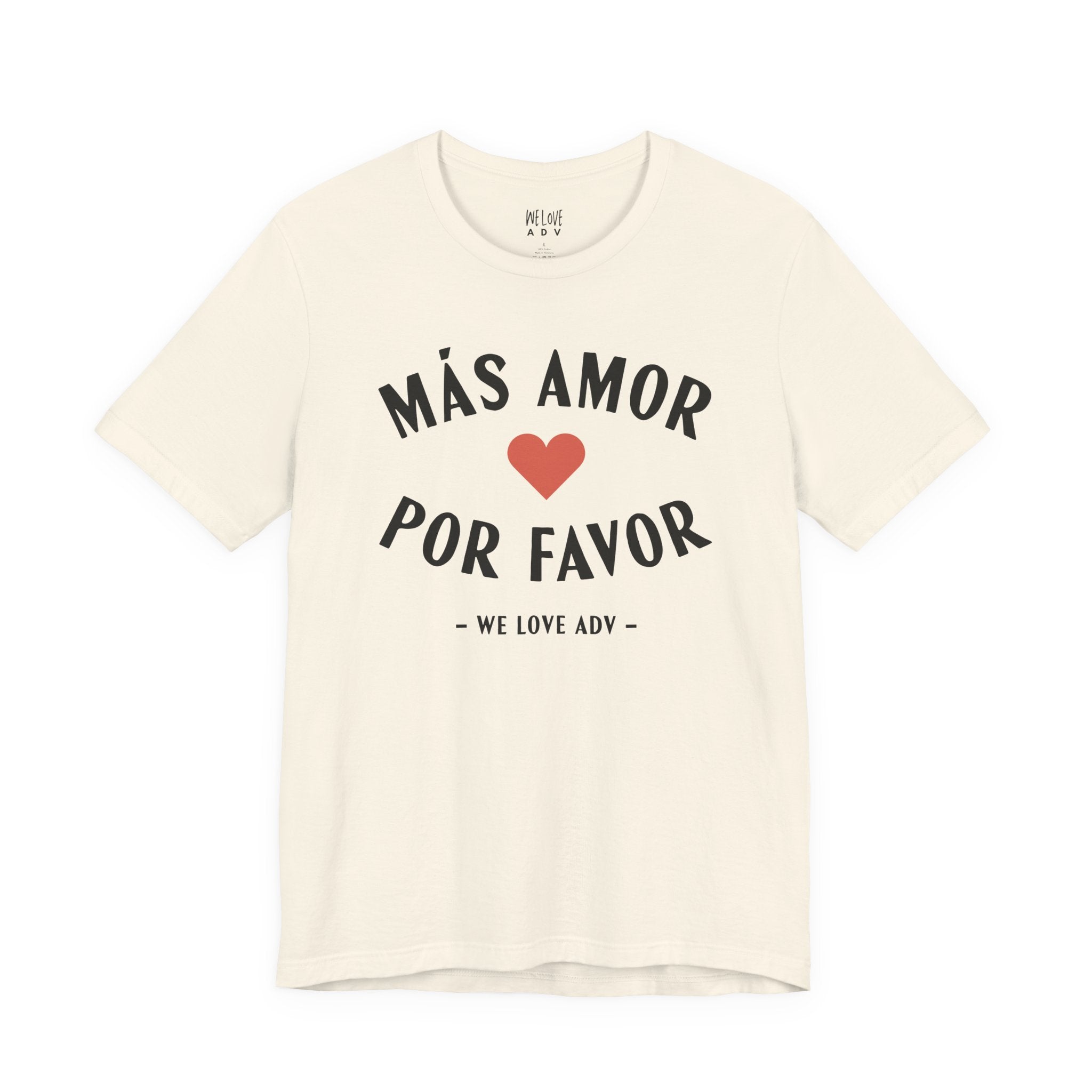 Más Amor, Por Favor Tee