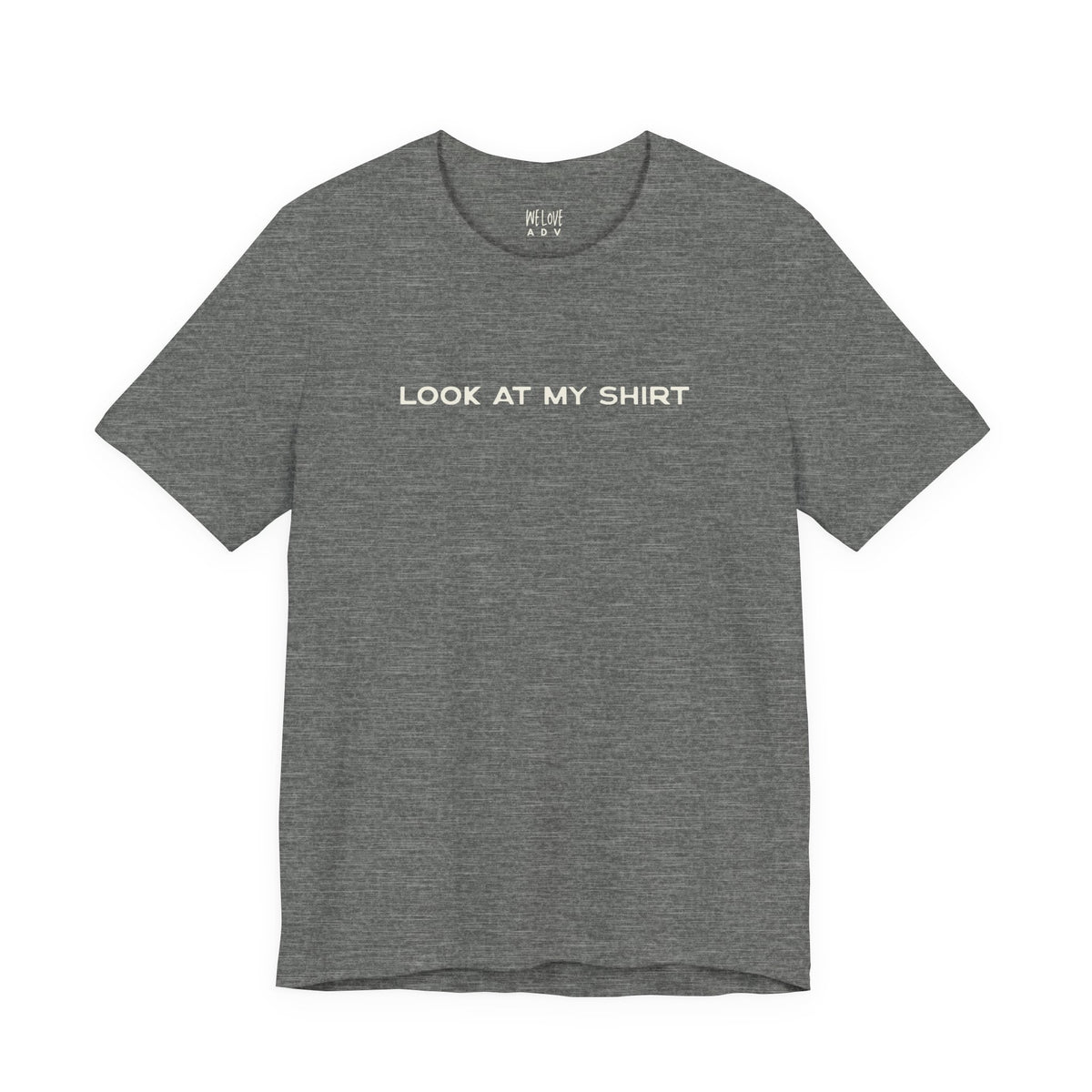 Look At My Shirt Tee