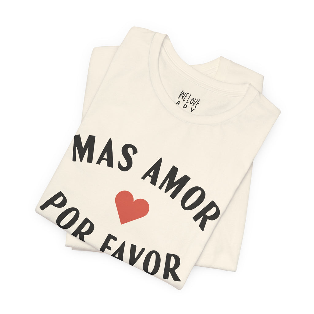 Mas Amor, Por Favor Tee
