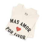 Mas Amor, Por Favor Tee