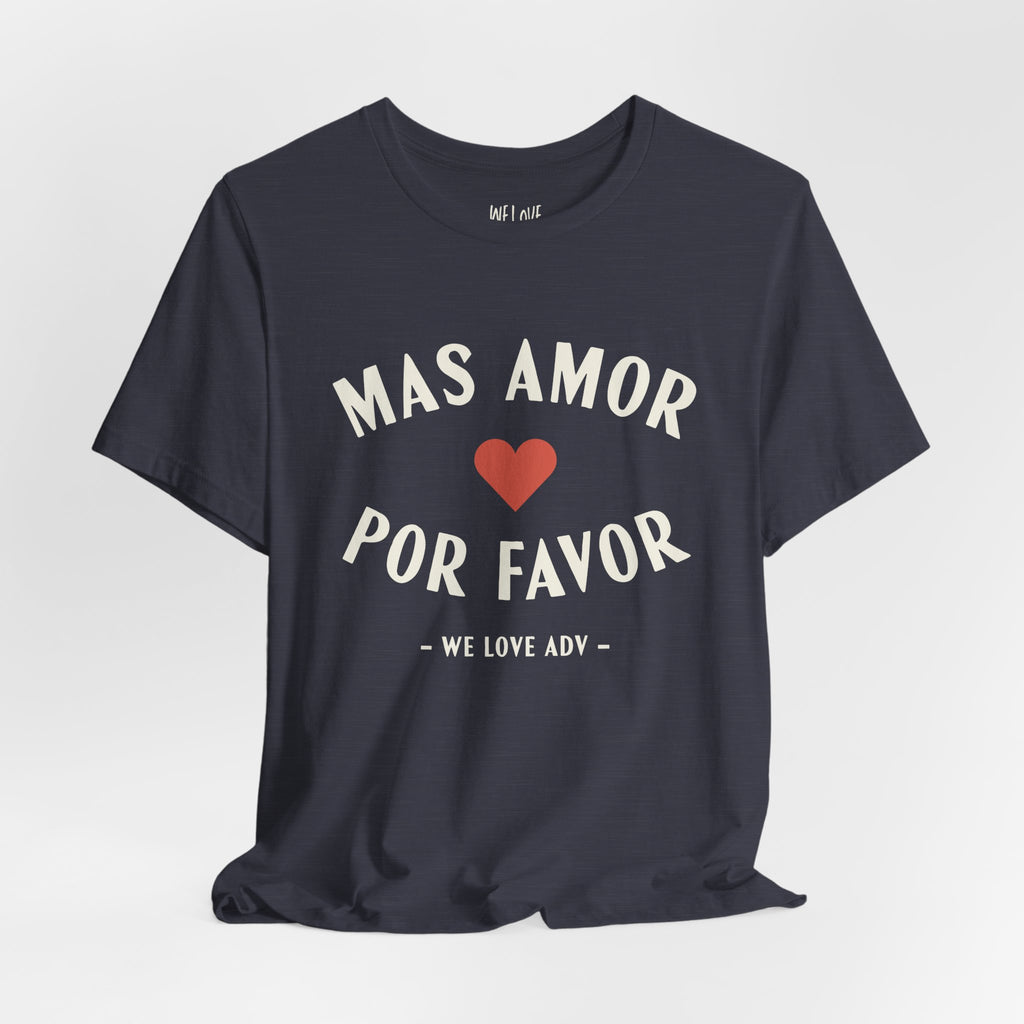 Mas Amor, Por Favor Tee