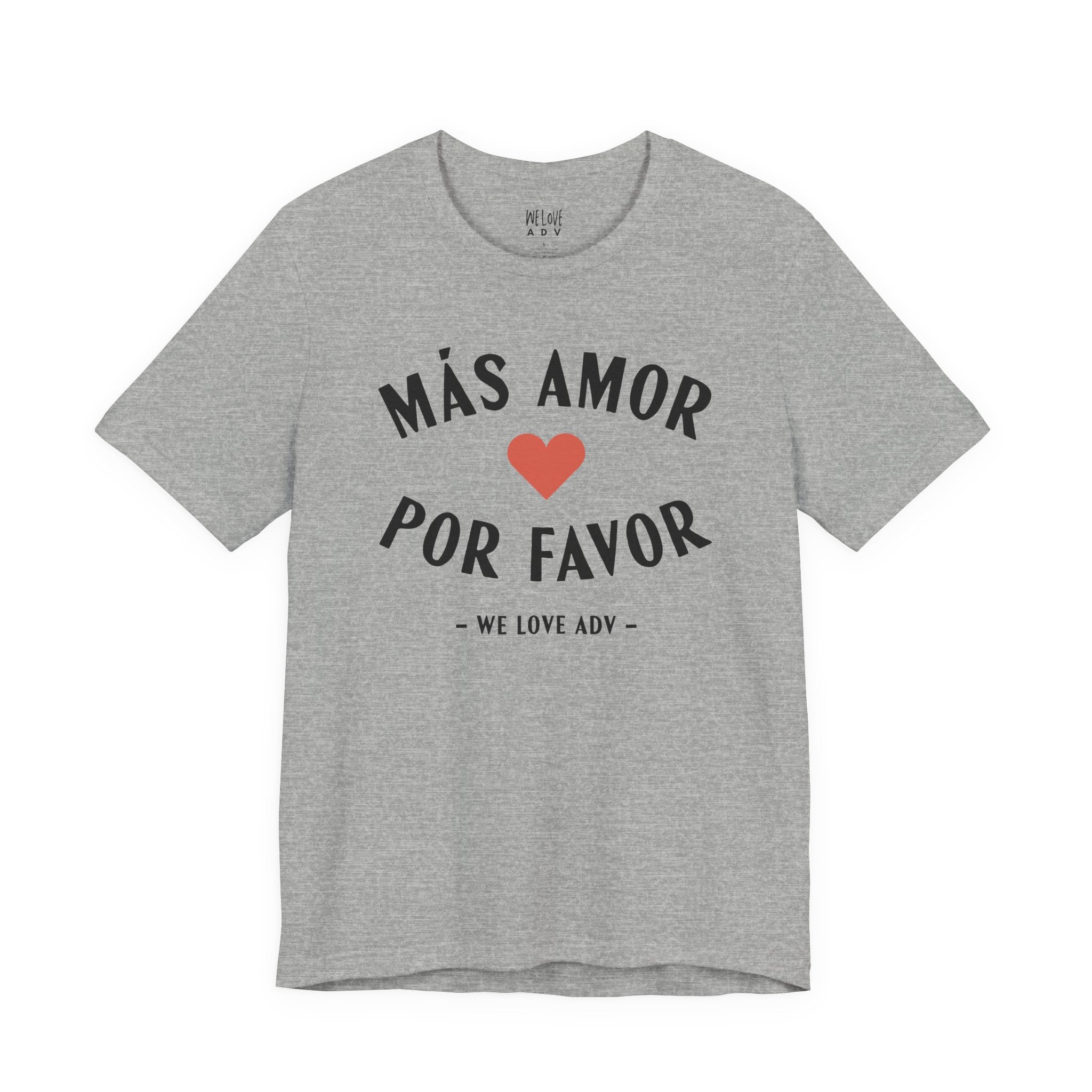 Más Amor, Por Favor Tee