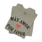 Más Amor, Por Favor Tee