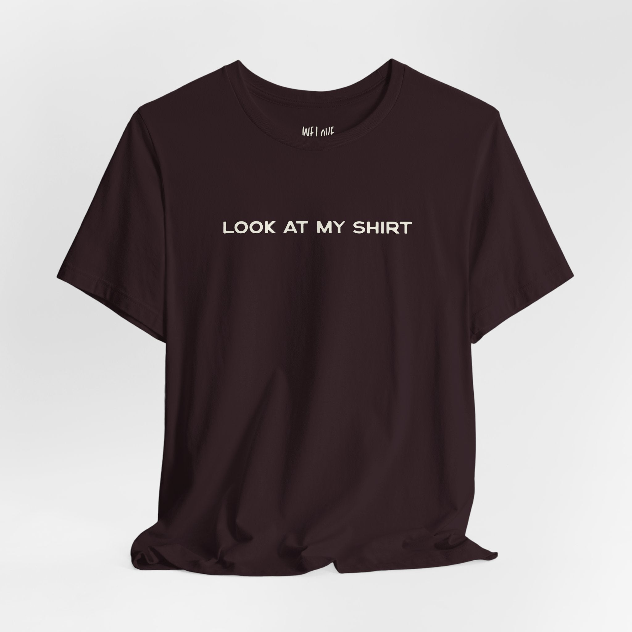 Look At My Shirt Tee