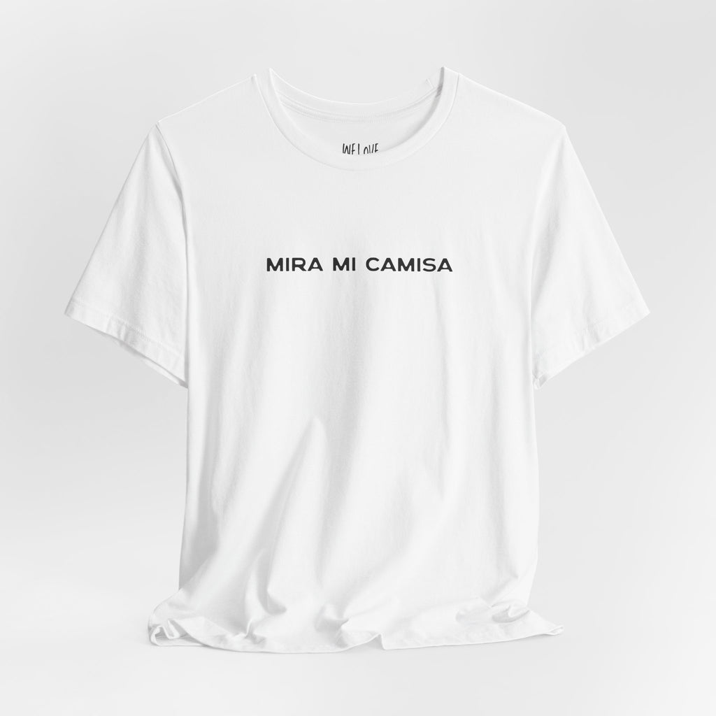 Mira Mi Camisa Tee
