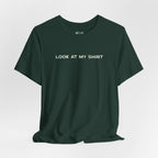 Look At My Shirt Tee