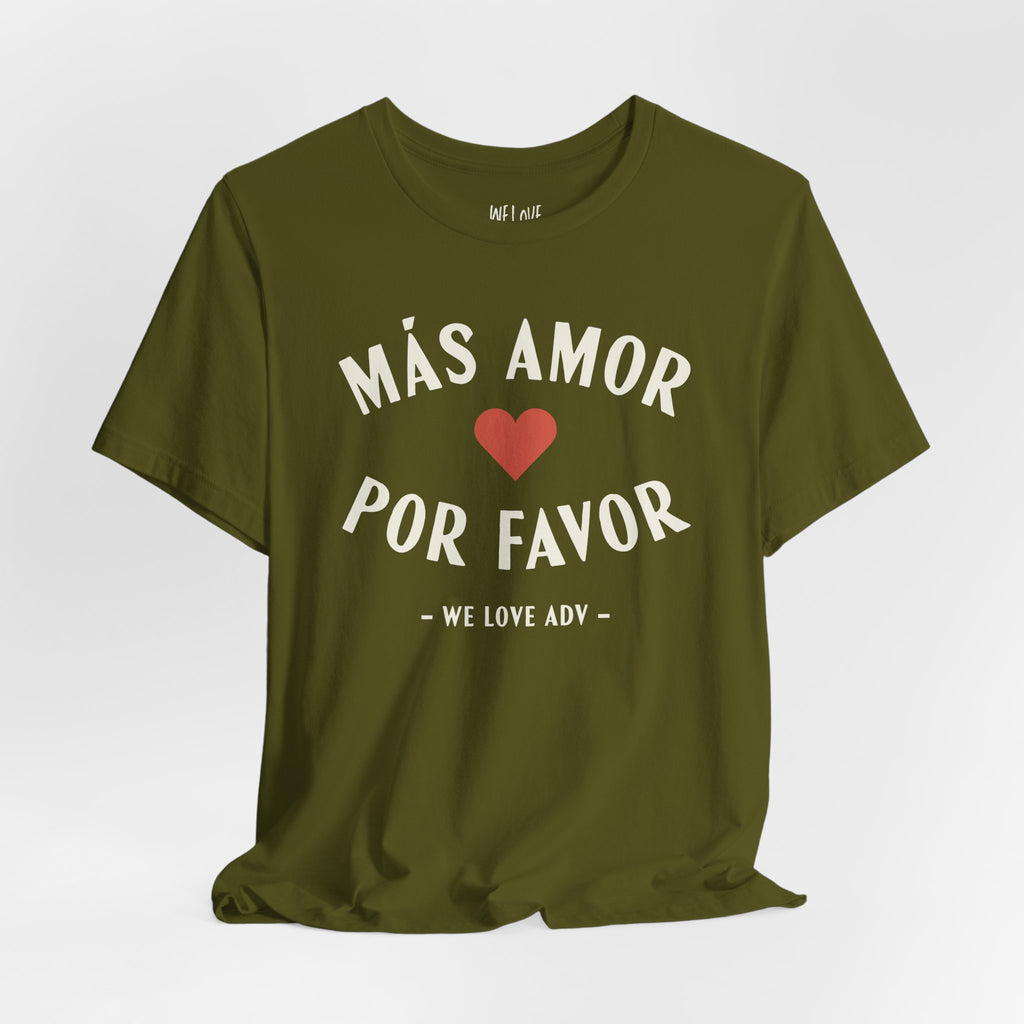 Más Amor, Por Favor Tee