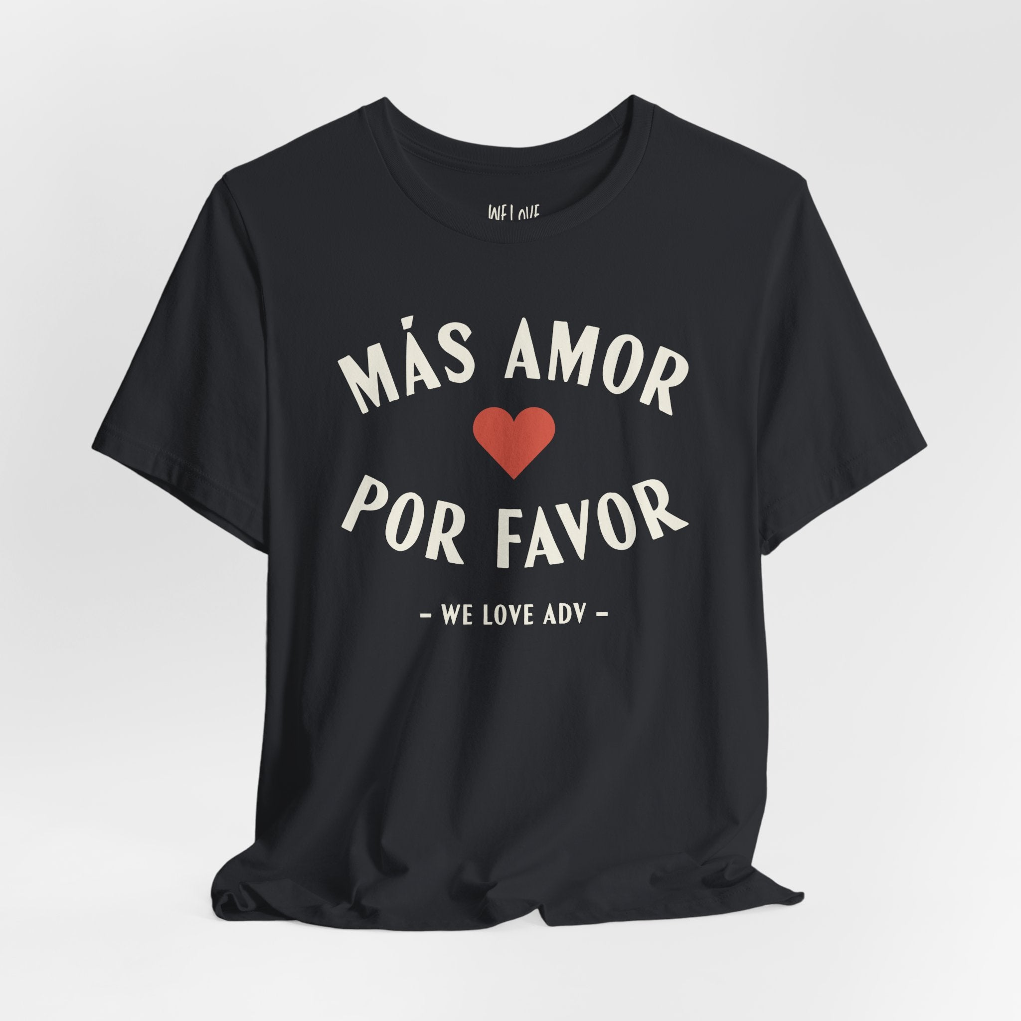 Más Amor, Por Favor Tee