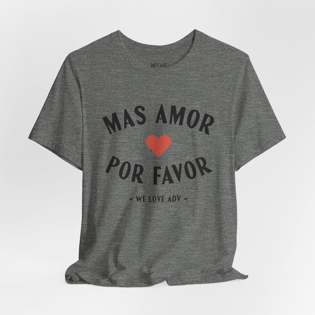 Mas Amor, Por Favor Tee