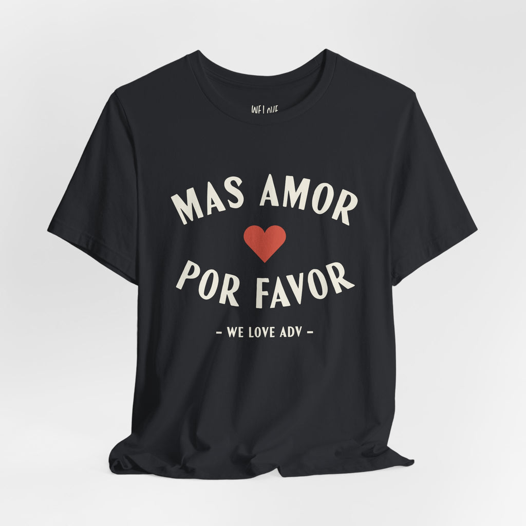 Mas Amor, Por Favor Tee