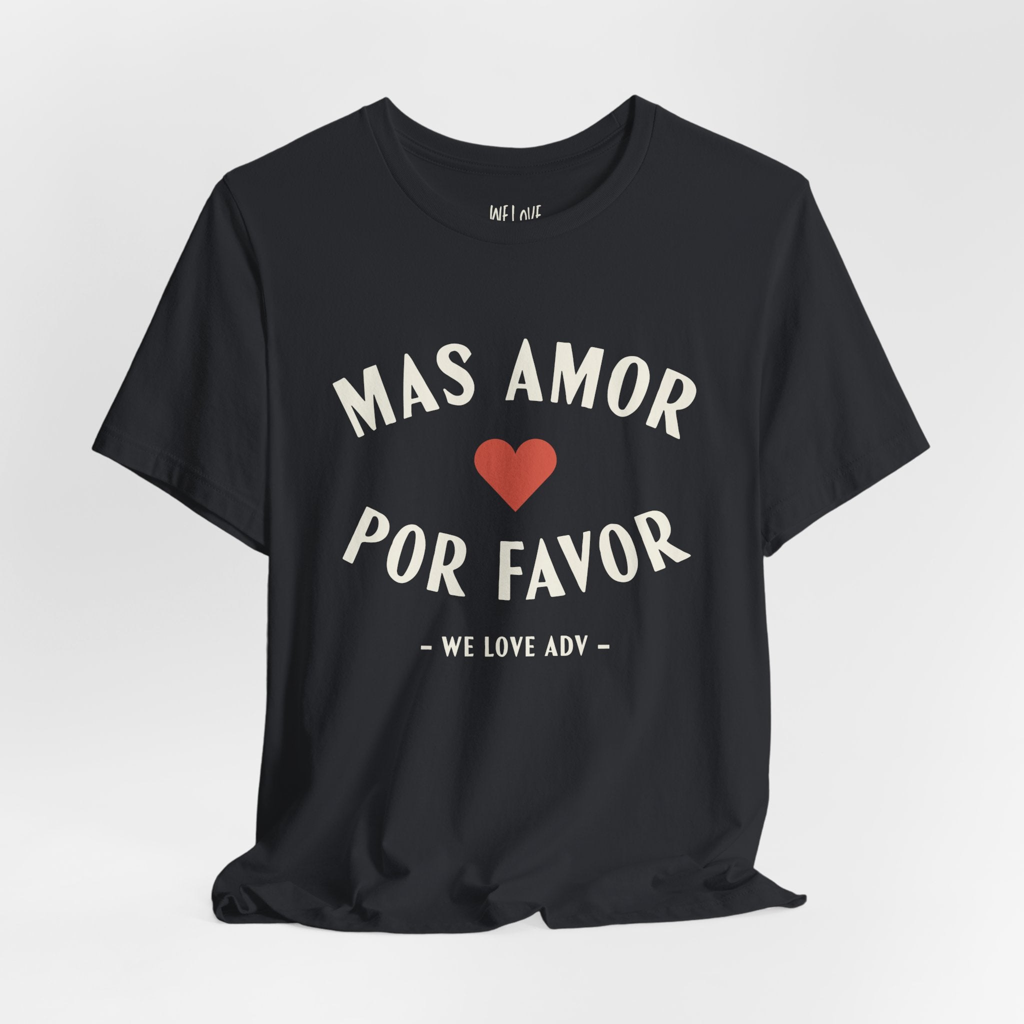 Mas Amor, Por Favor Tee