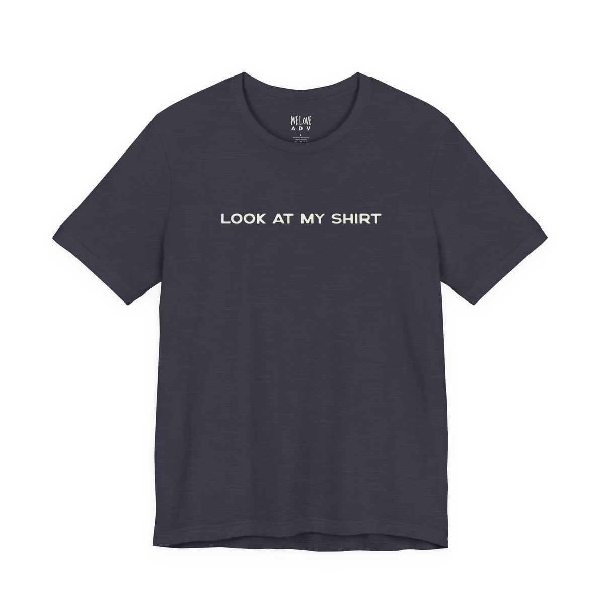 Look At My Shirt Tee