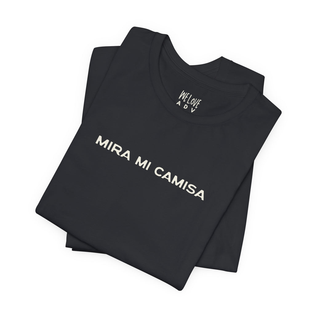 Mira Mi Camisa Tee