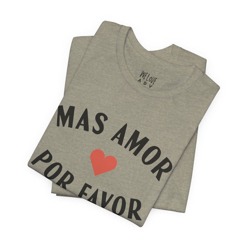 Mas Amor, Por Favor Tee