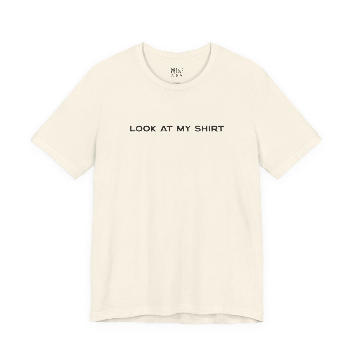 Look At My Shirt Tee