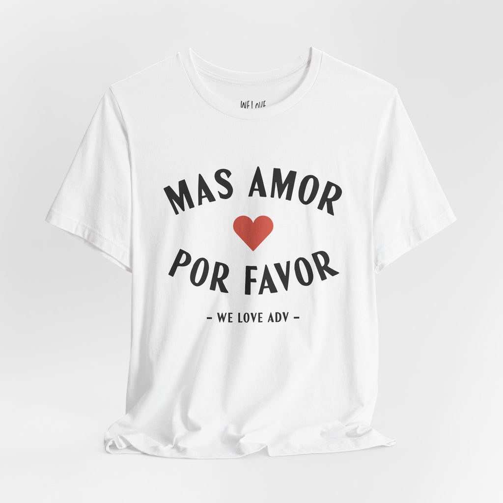 Mas Amor, Por Favor Tee