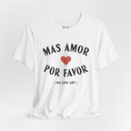 Mas Amor, Por Favor Tee
