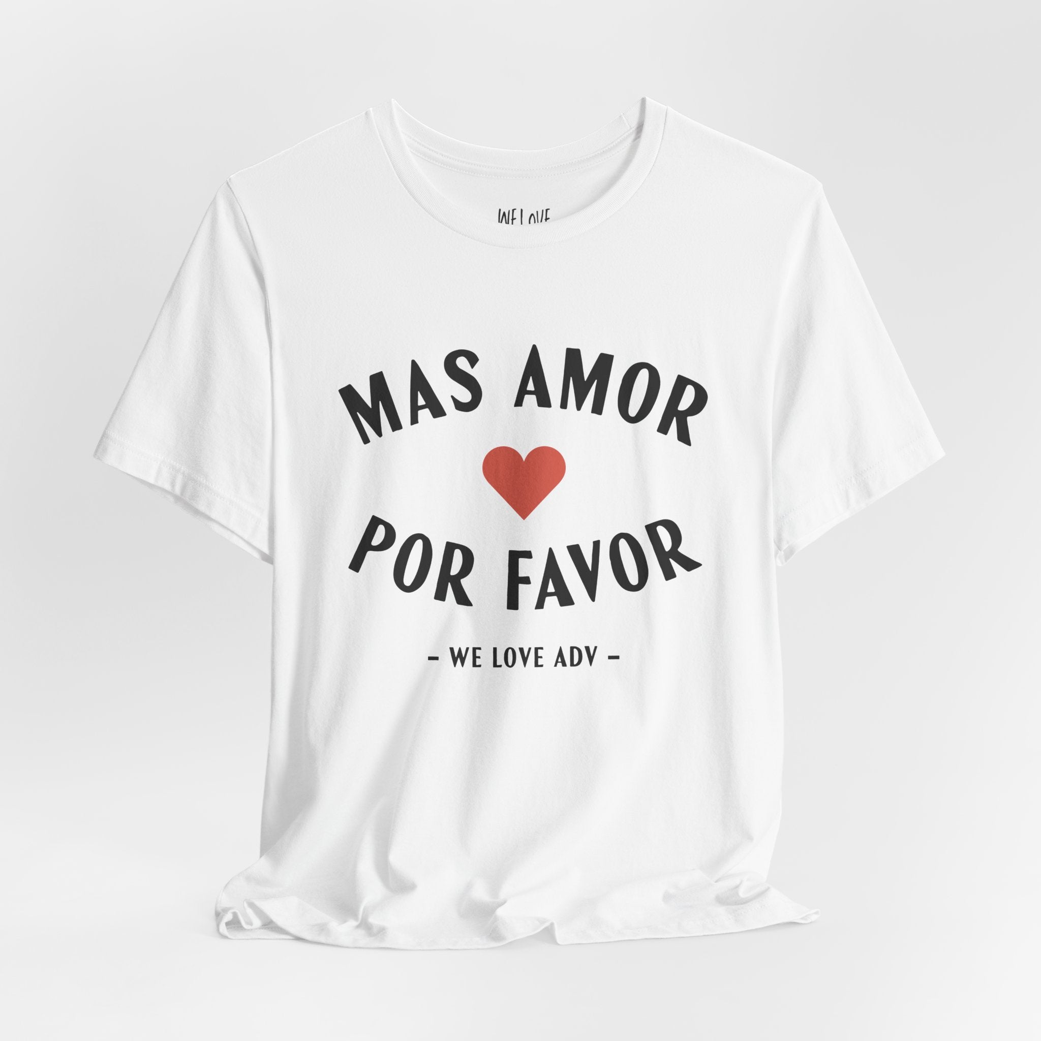 Mas Amor, Por Favor Tee