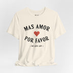 Mas Amor, Por Favor Tee