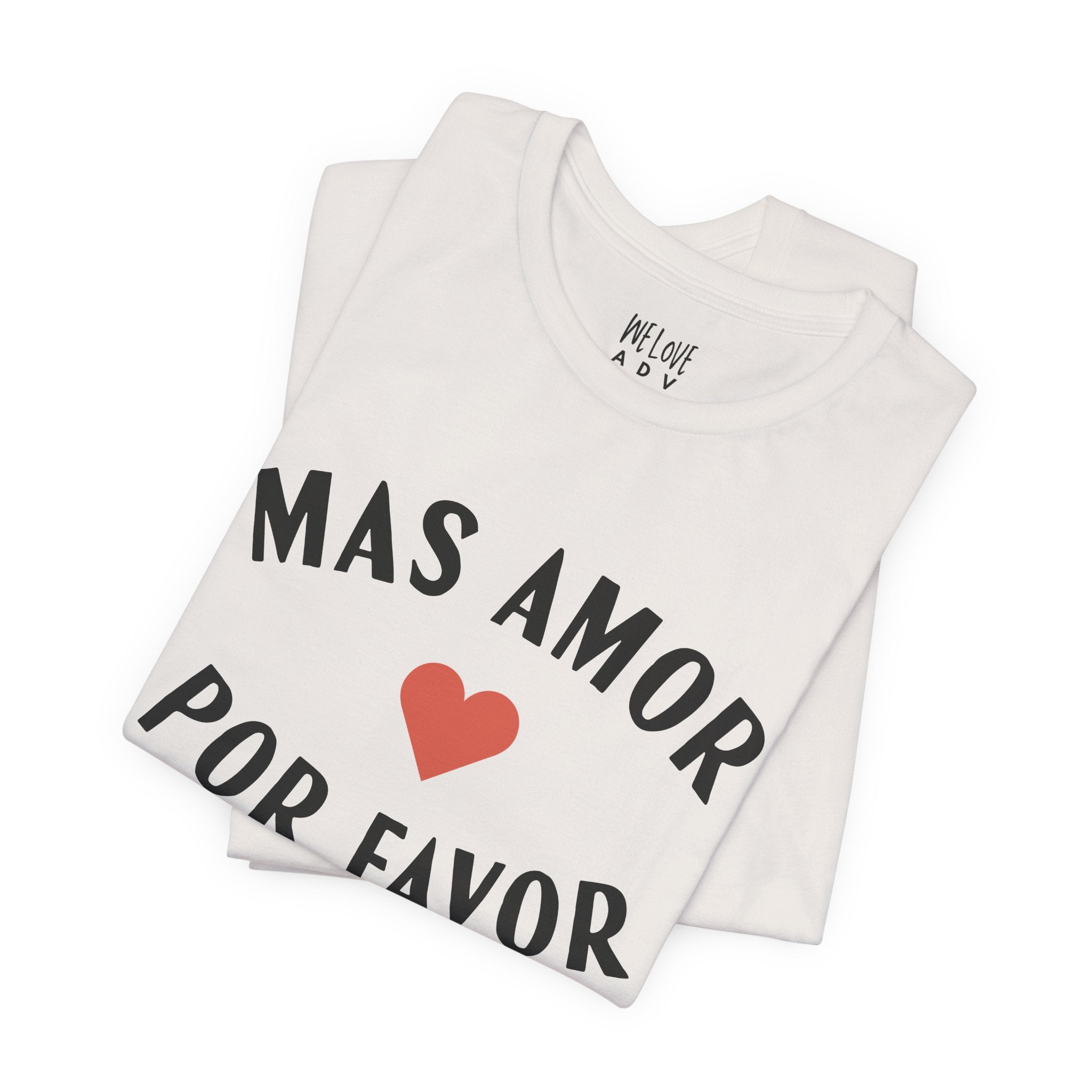 Mas Amor, Por Favor Tee