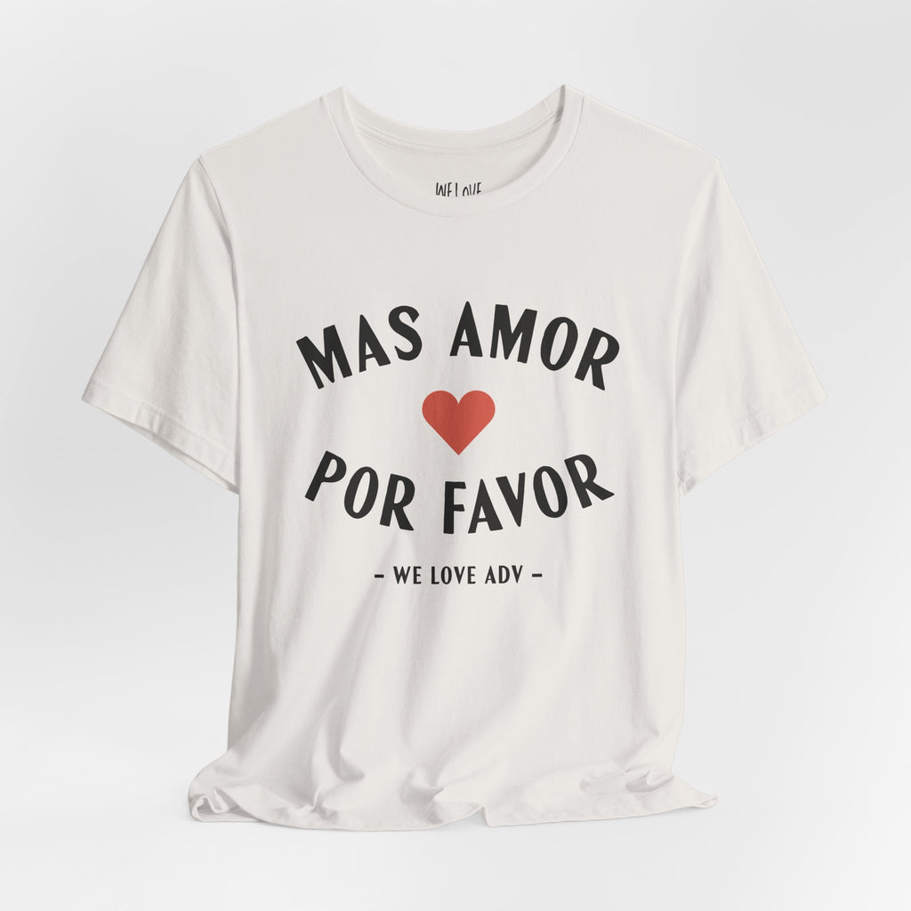 Mas Amor, Por Favor Tee