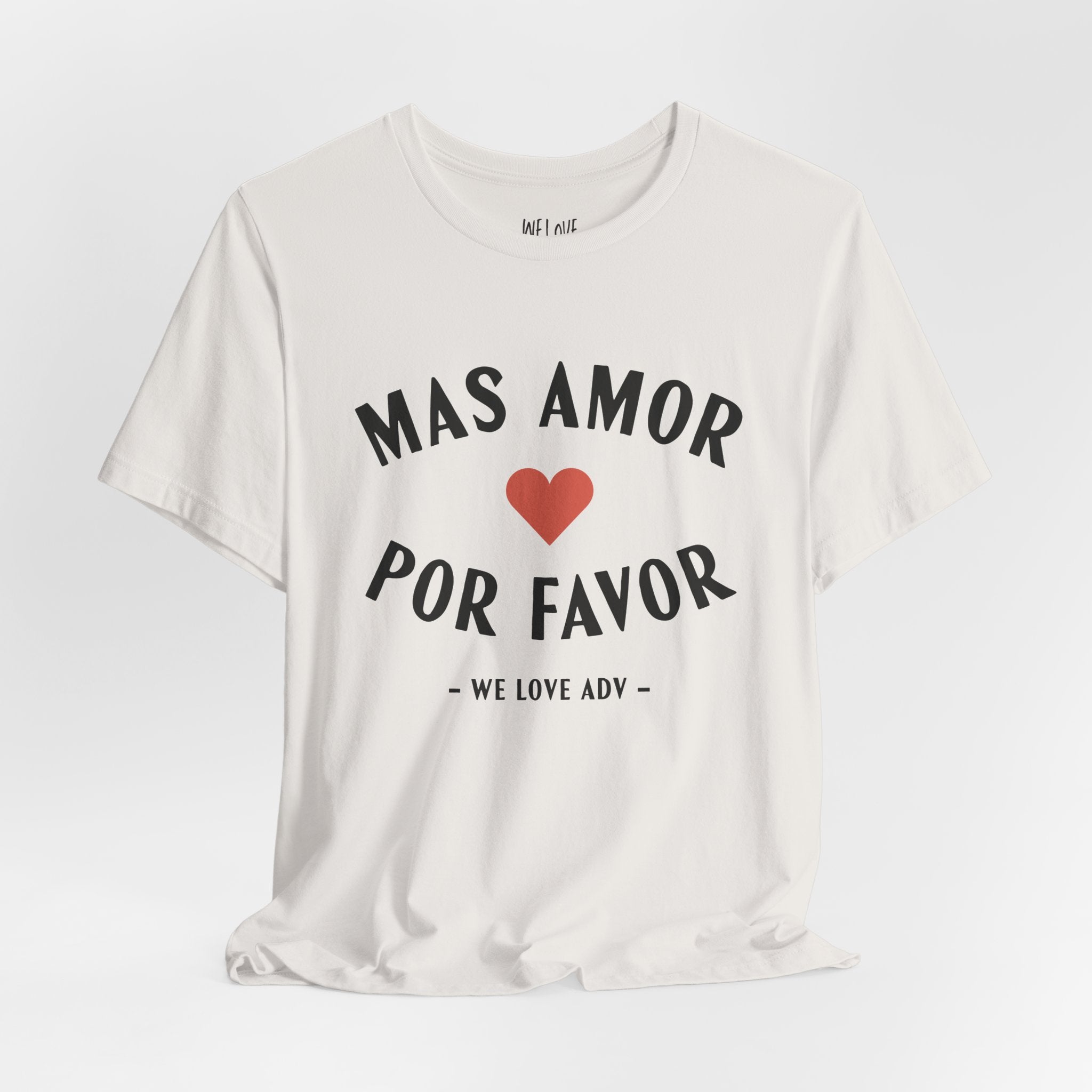 Mas Amor, Por Favor Tee
