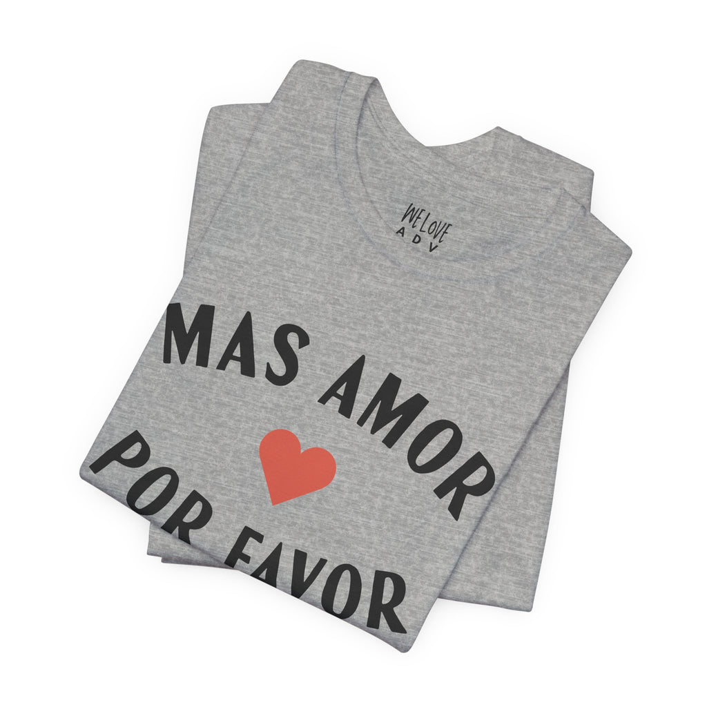 Mas Amor, Por Favor Tee