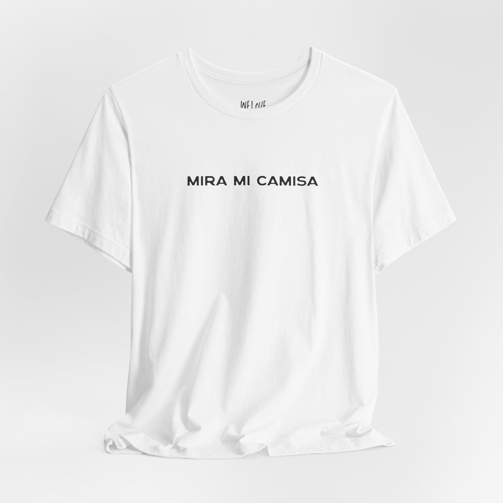 Mira Mi Camisa Tee