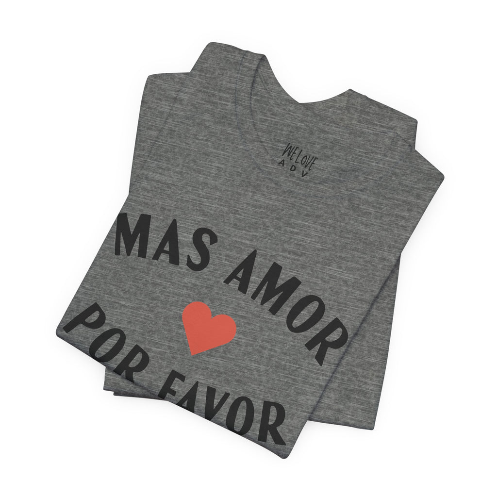 Mas Amor, Por Favor Tee
