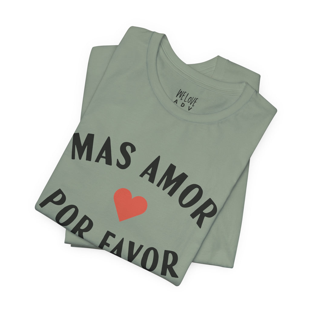 Mas Amor, Por Favor Tee