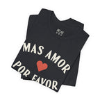 Mas Amor, Por Favor Tee