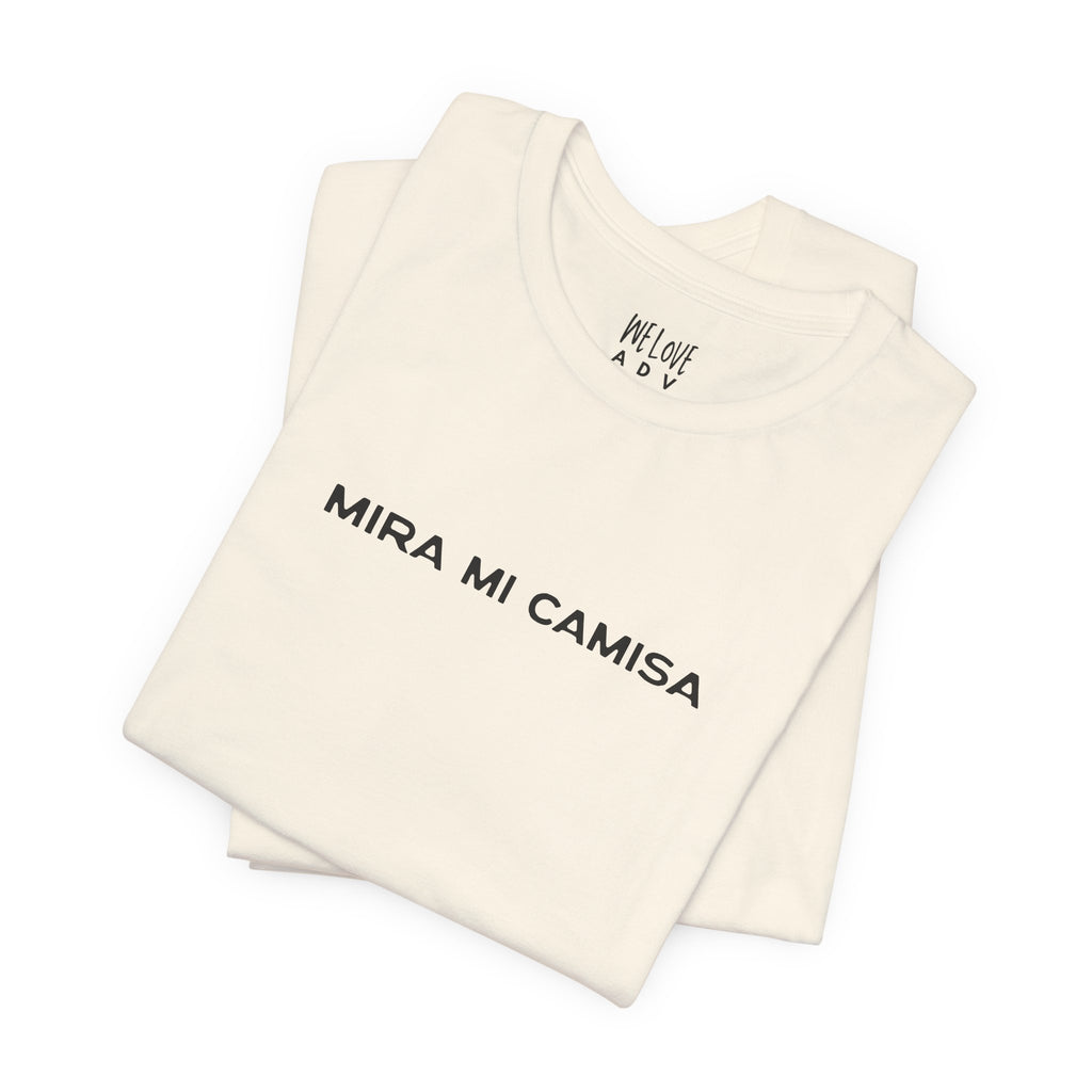Mira Mi Camisa Tee