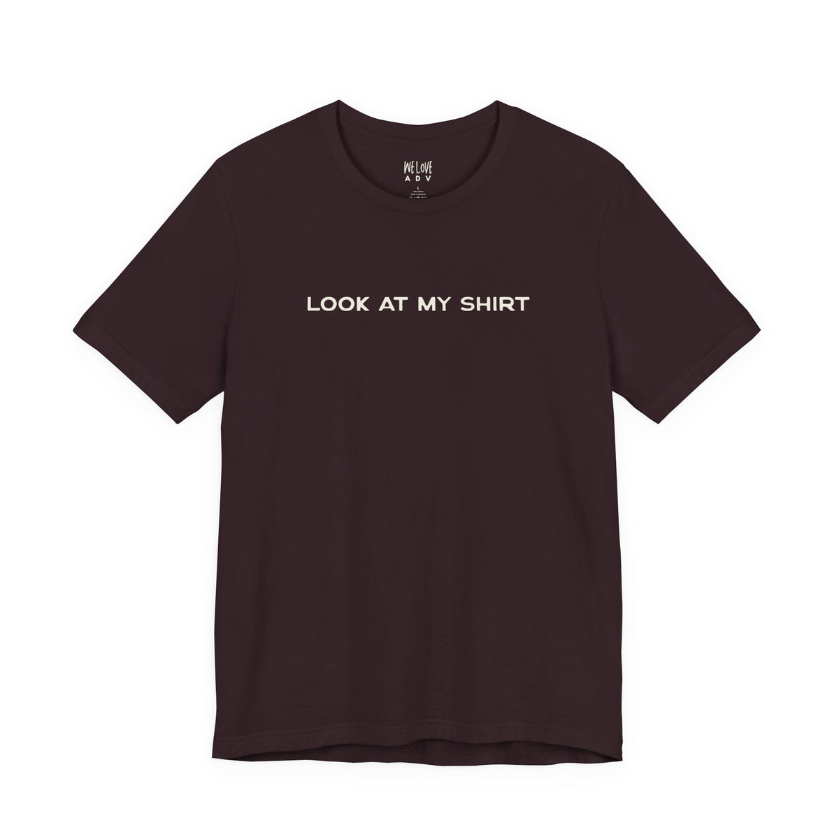 Look At My Shirt Tee
