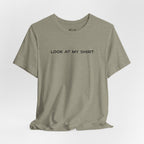 Look At My Shirt Tee