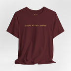 Look At My Shirt Tee