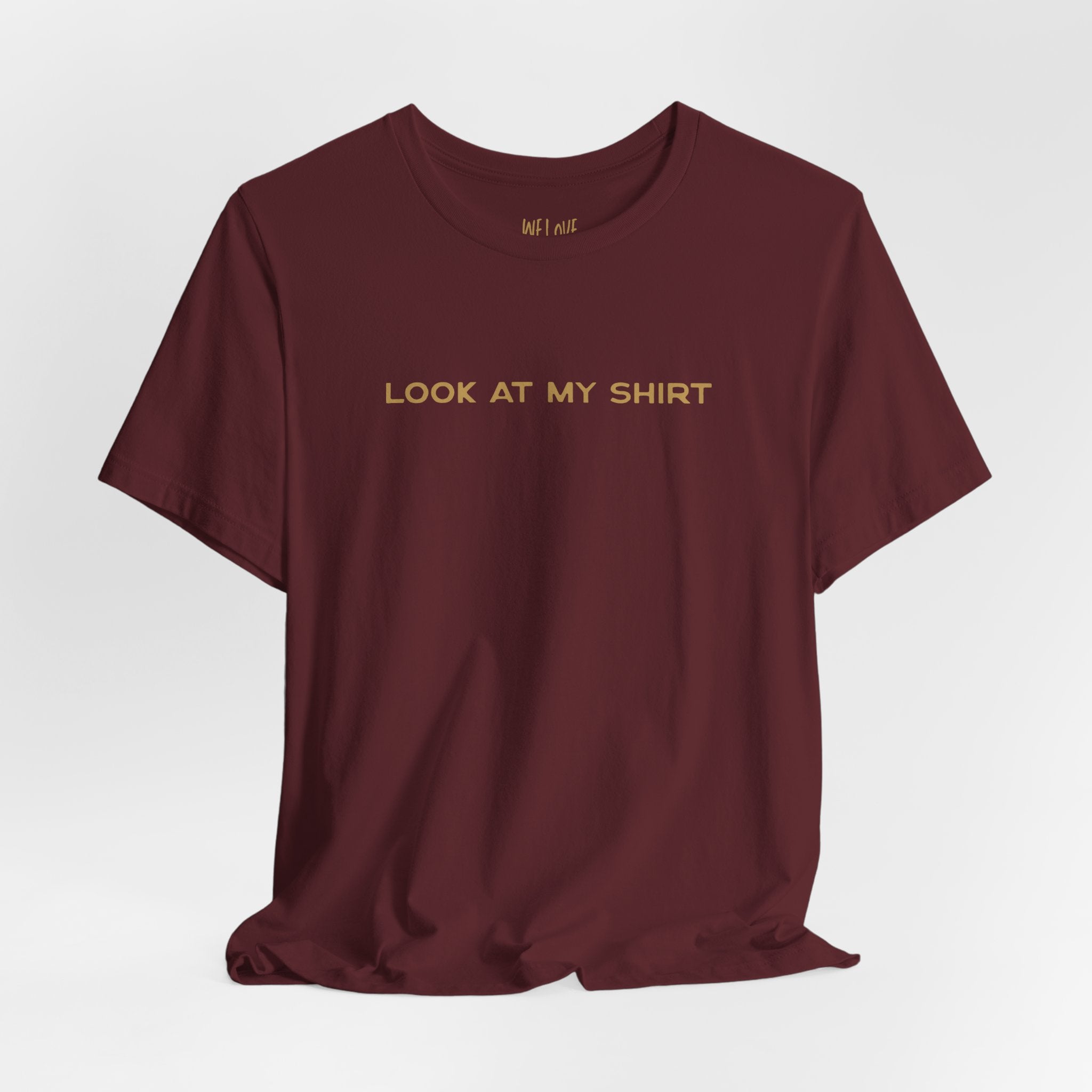 Look At My Shirt Tee