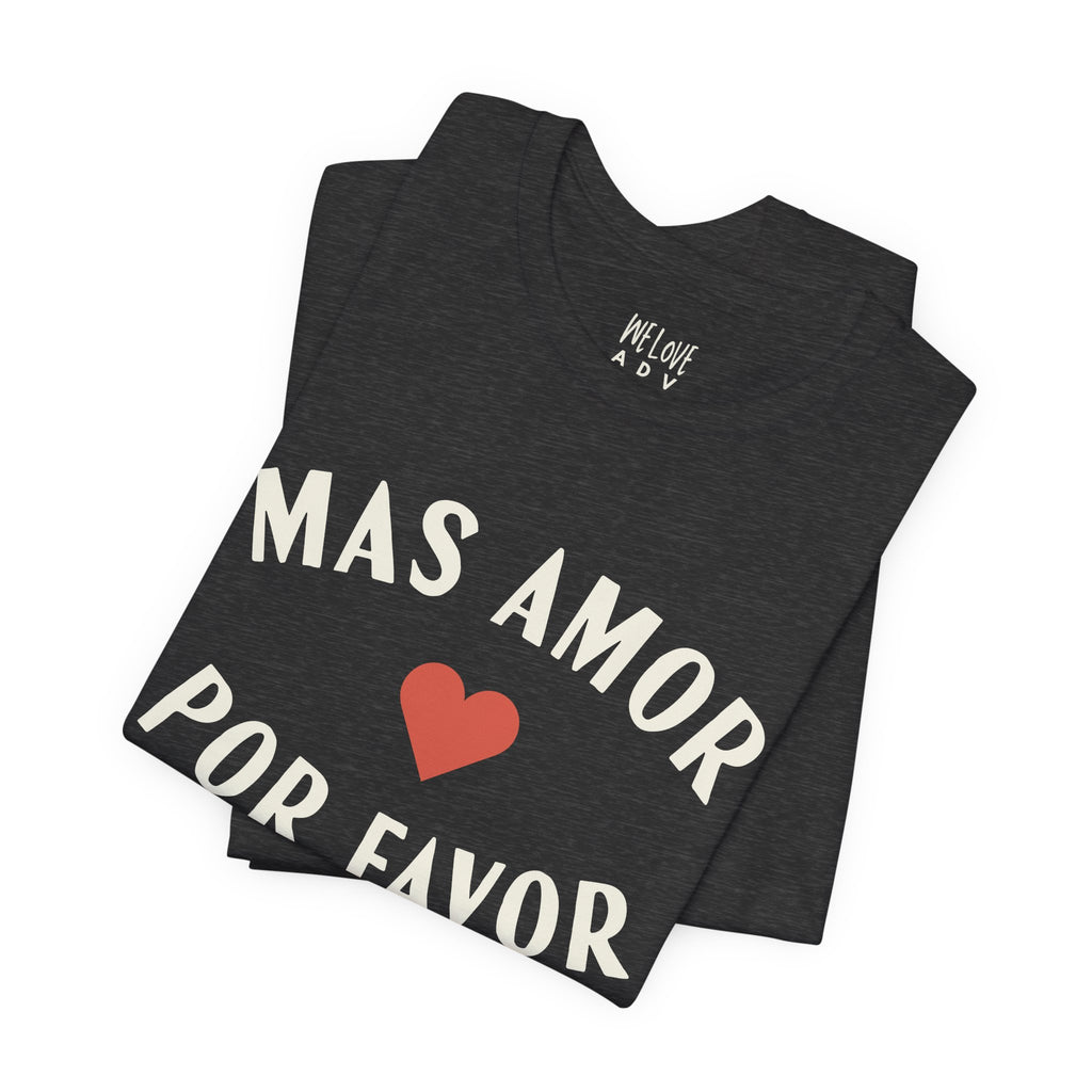 Mas Amor, Por Favor Tee