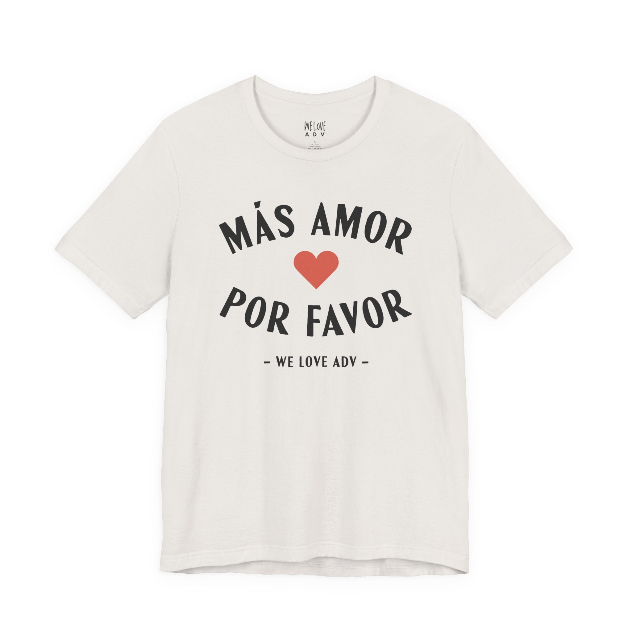 Más Amor, Por Favor Tee