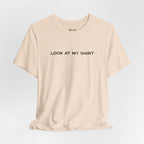 Look At My Shirt Tee