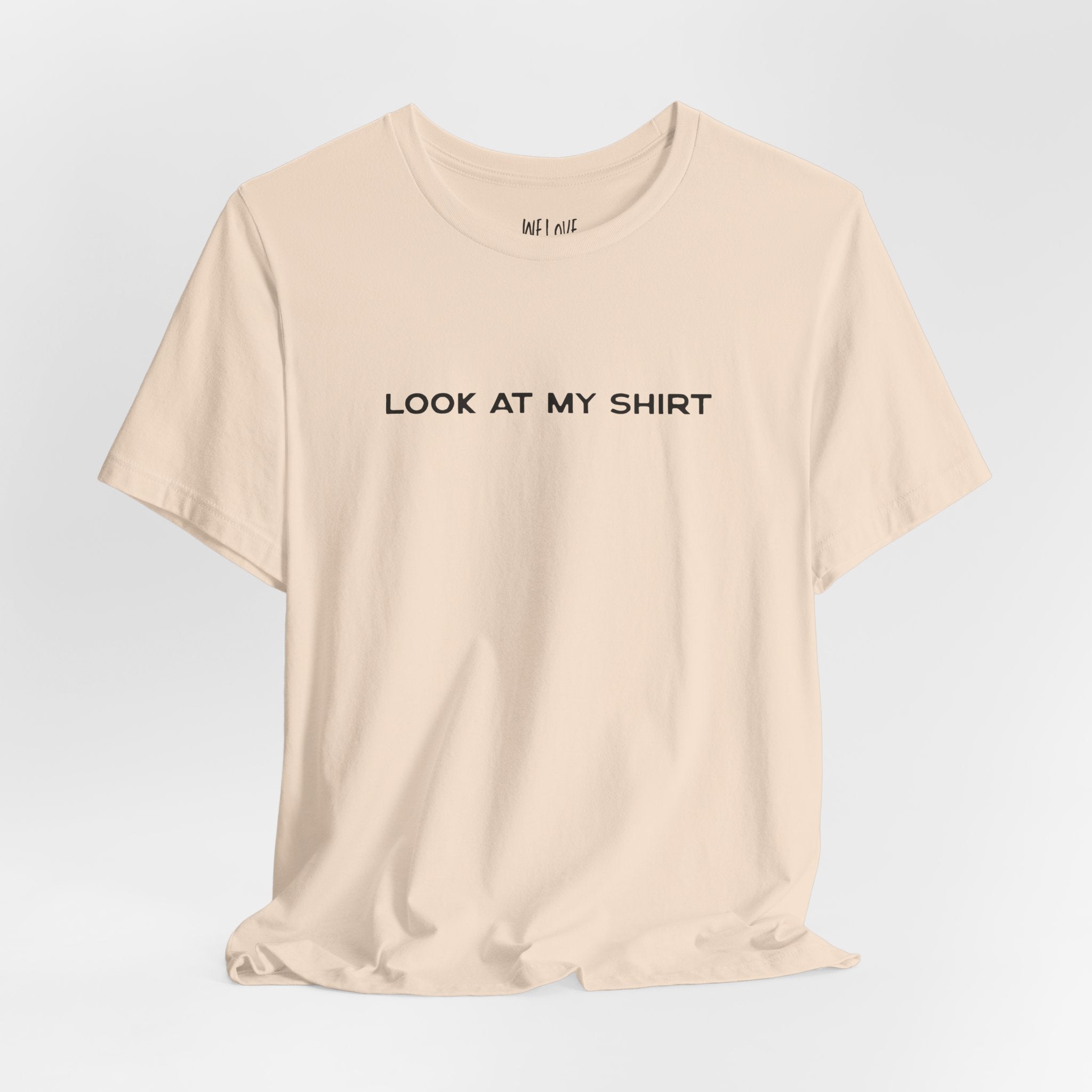 Look At My Shirt Tee