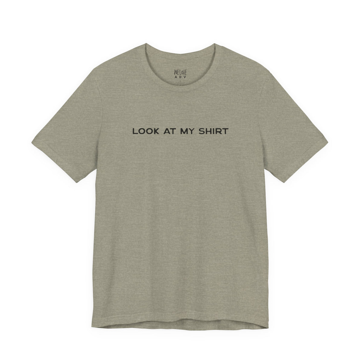 Look At My Shirt Tee