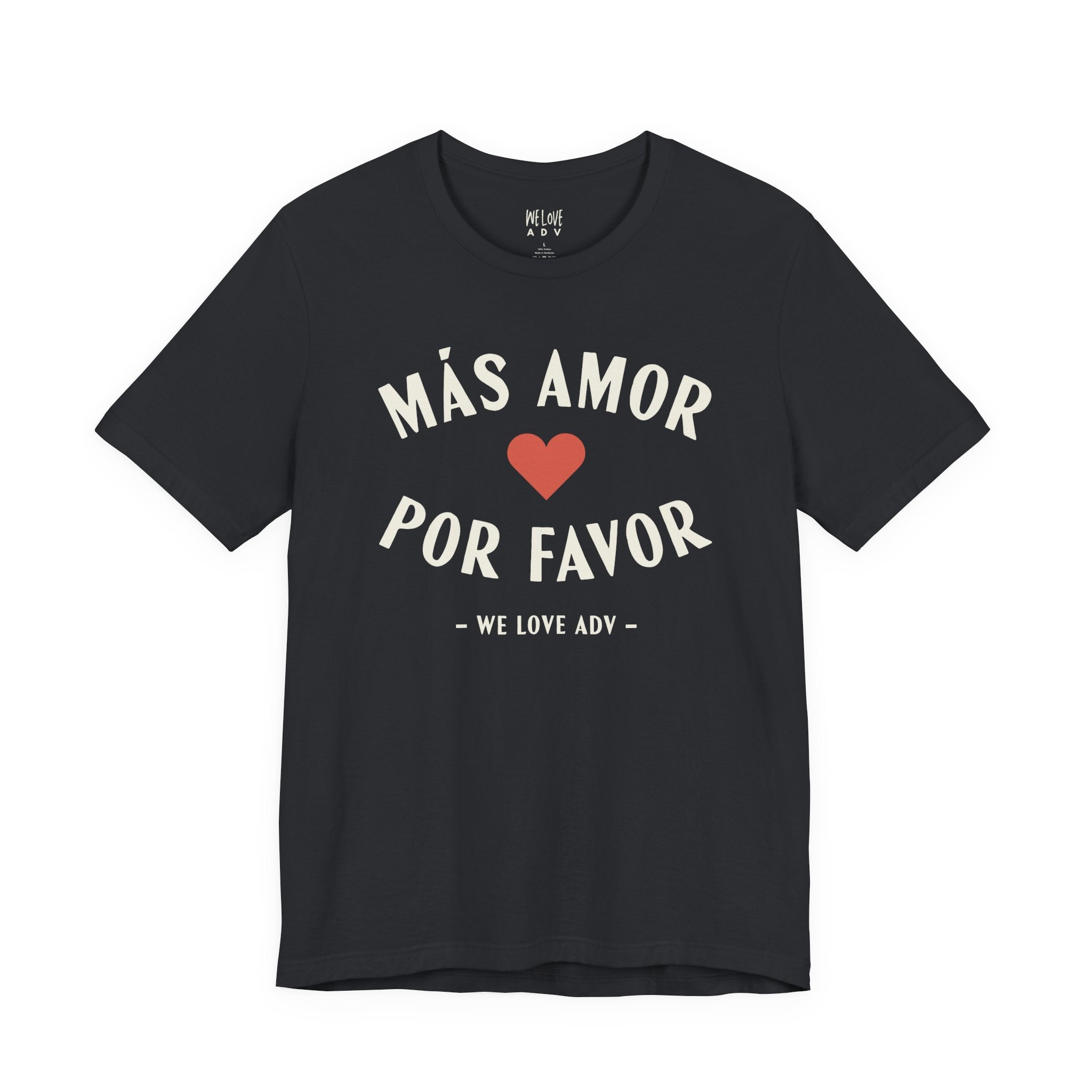 Más Amor, Por Favor Tee